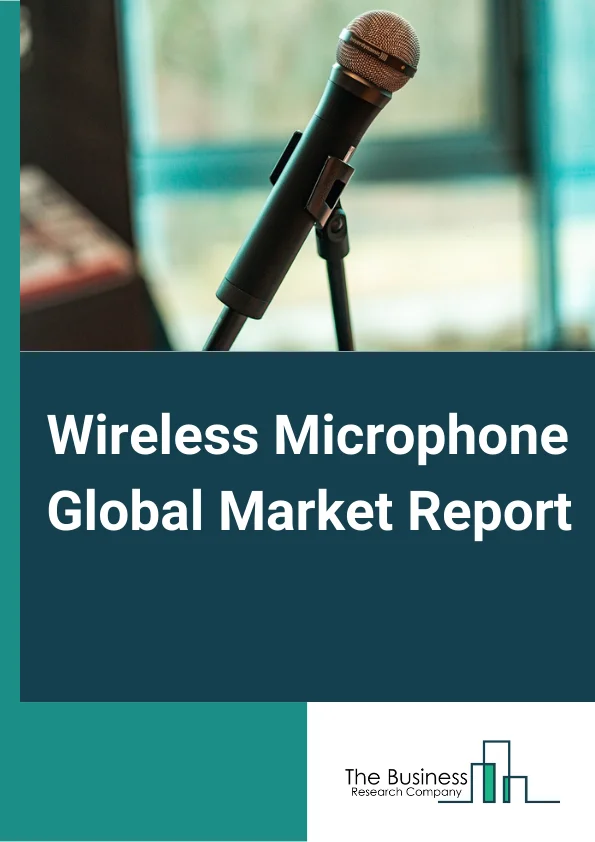 Wireless Microphone Global Market Report 2023 – By Type (Handheld, Clip-on, Other Types), By Technology (Bluetooth, WI-FI, Radio Frequency, Other Technologies), By Application (Performance, Entertainment, ClassorTraining, ConferenceorMeeting, Other Applications), By End User (Government, Educational institutions, Entertainment, Consumers, Enterprises, Others End Users) – Market Size, Trends, And Global Forecast 2023-2032