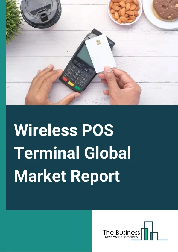 Wireless POS Terminal Global Market Report 2023 – By Type (Portable Countertop and PIN Pad, mPOS, Smart POS, Mini POS, Smart Mobile Dongle), By Component (Hardware, Software, Services), By Technology (NFC Terminal, Non NFC Terminal), By Application (Restaurants, Hospitality, Healthcare, Retail, Warehouse or Distribution, Other Applications) – Market Size, Trends, And Global Forecast 2023-2032