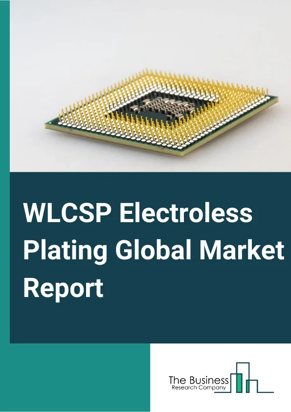 WLCSP Electroless Plating