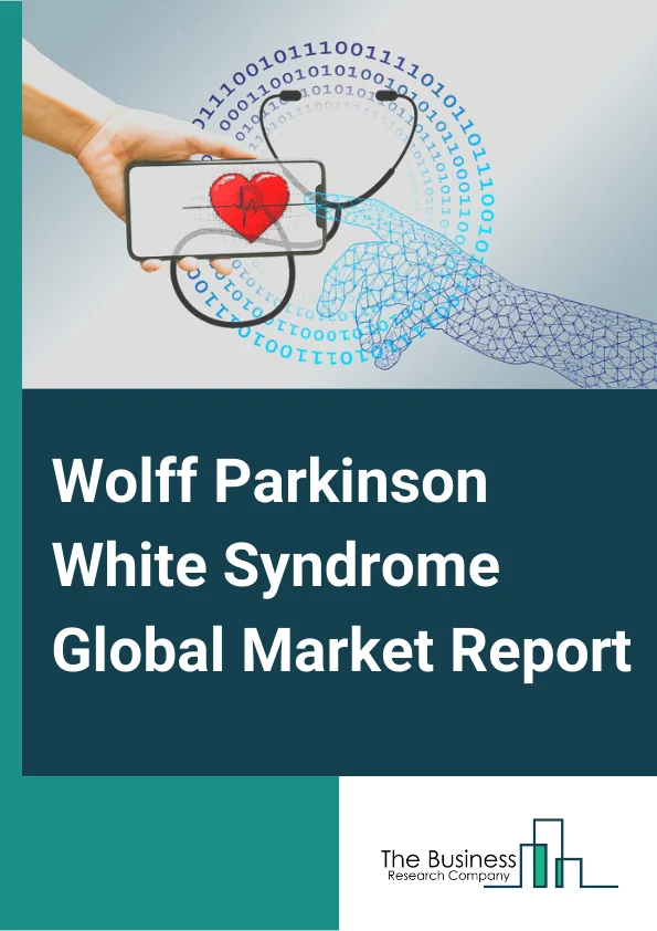 Wolff Parkinson White Syndrome  Market Report 2023