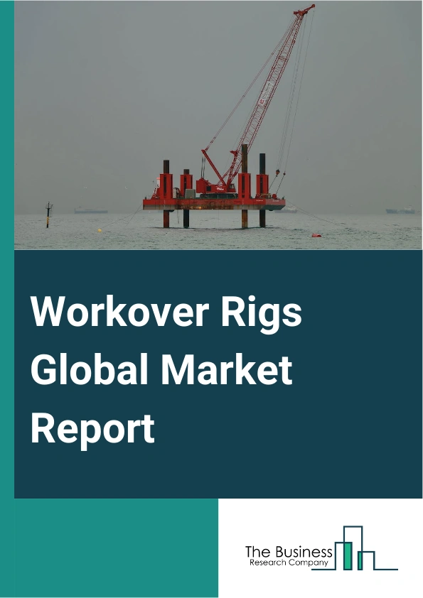 Workover Rigs Global Market Report 2025 – By Type (Barge Rigs, Tender Rigs, Jack Ups Rigs, Platform Rigs, Semi-Submersible Rigs, Drill Ship), By Form Factor (Single Drum, Double Drum), By Capacity (Below 1,000 Horsepower...