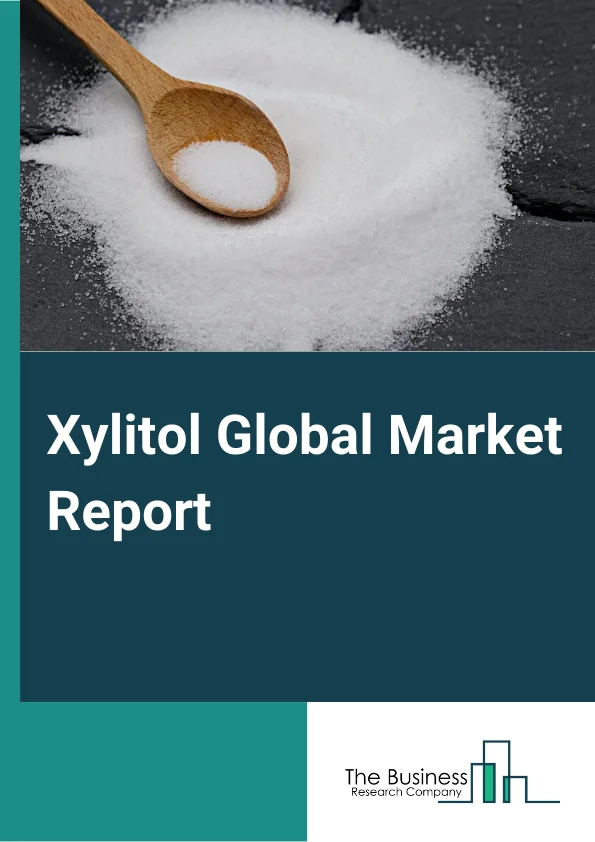 Global Xylitol Market Report 2024 