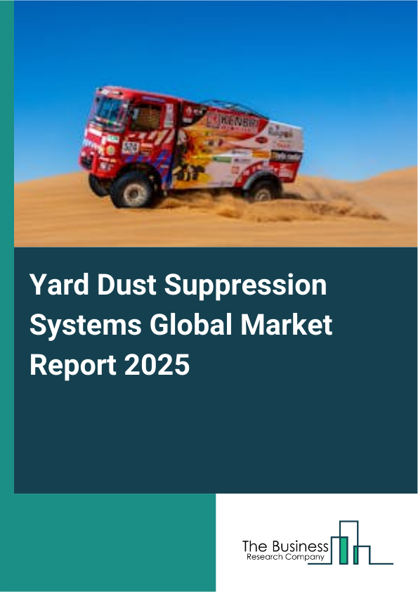 Yard Dust Suppression Systems Market Report Infographic Image