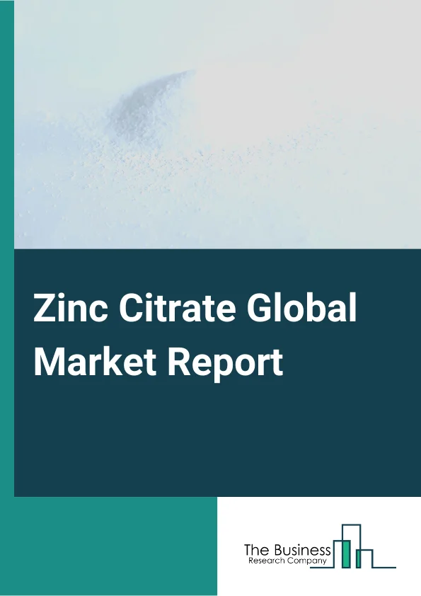 Zinc Citrate Market Report 2023