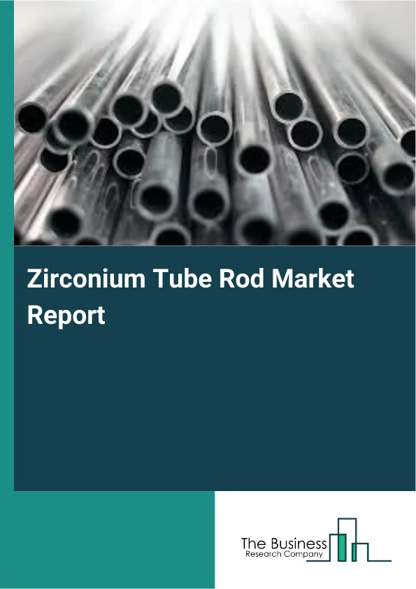Zirconium Tube Rod Market Report Infographic Image